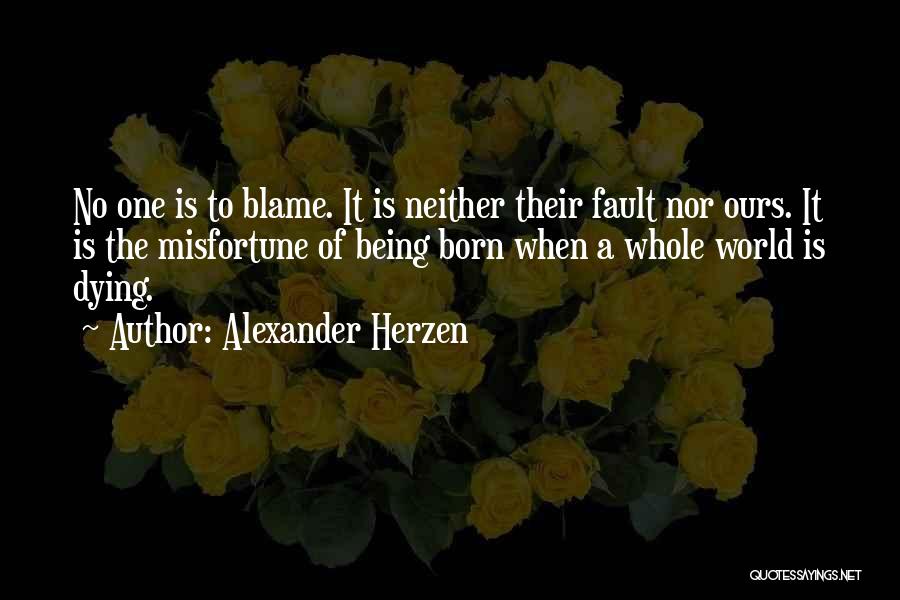 Fault Blame Quotes By Alexander Herzen