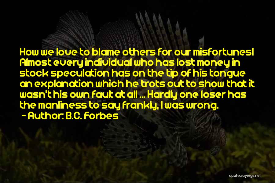 Fault Blame Quotes By B.C. Forbes