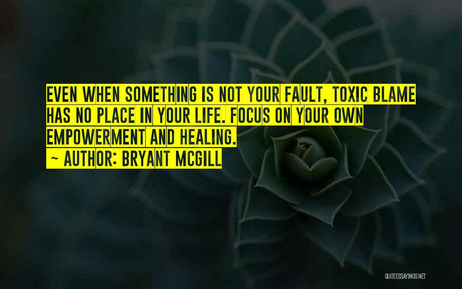 Fault Blame Quotes By Bryant McGill