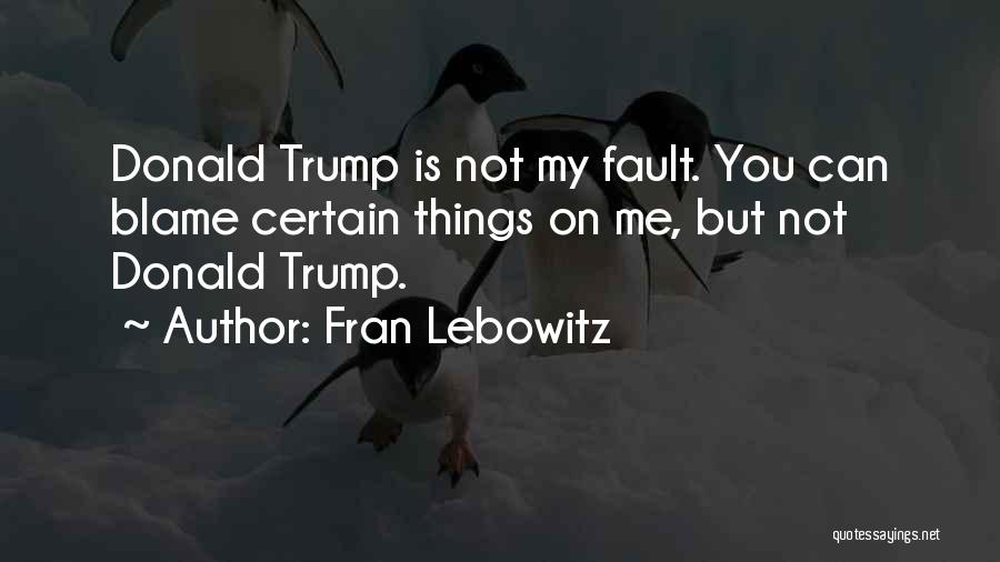 Fault Blame Quotes By Fran Lebowitz