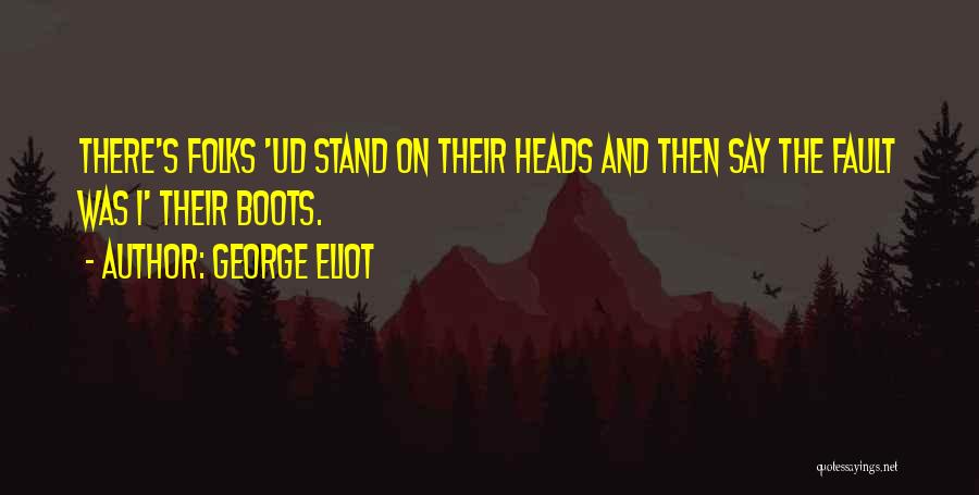 Fault Blame Quotes By George Eliot