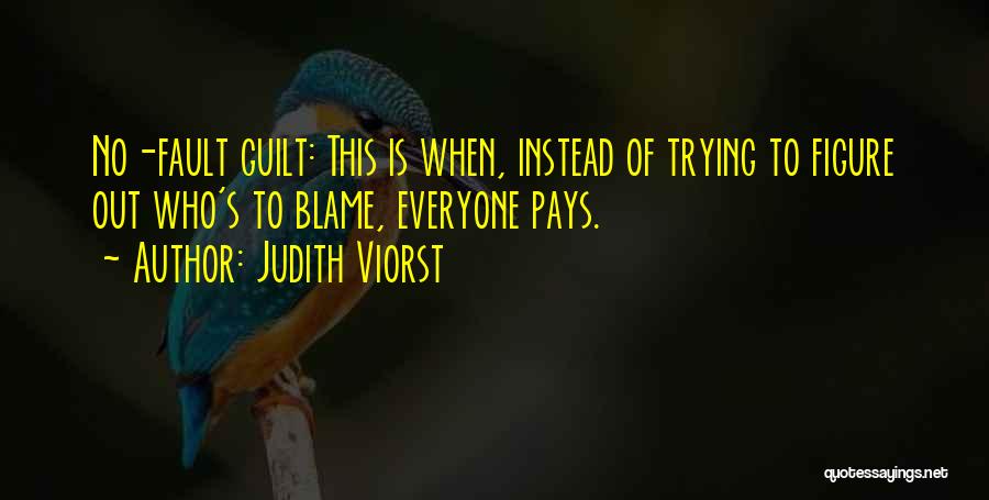 Fault Blame Quotes By Judith Viorst