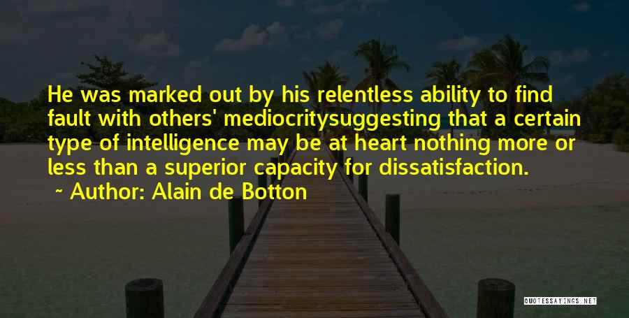 Fault Finding Quotes By Alain De Botton