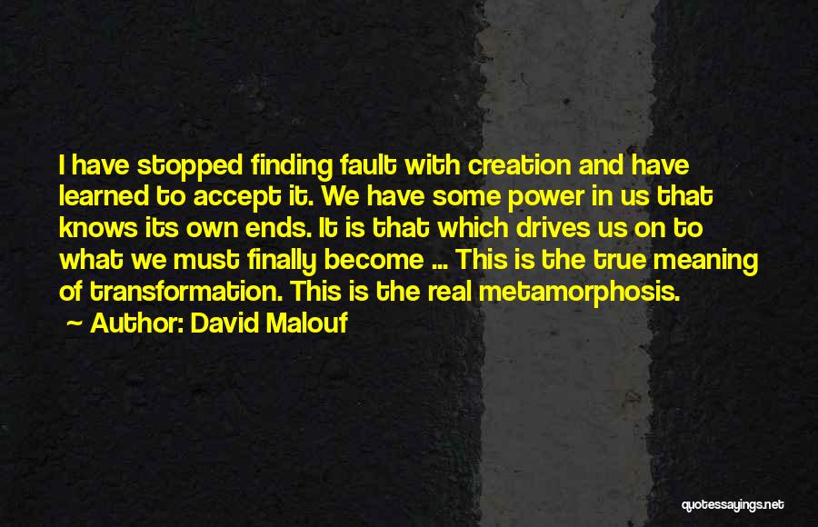 Fault Finding Quotes By David Malouf