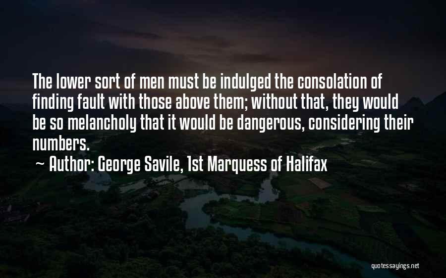 Fault Finding Quotes By George Savile, 1st Marquess Of Halifax