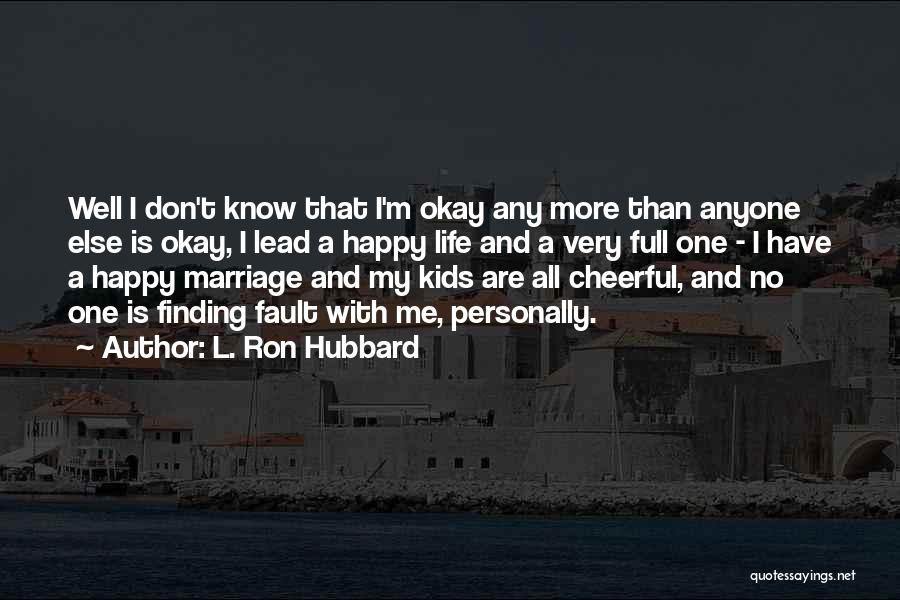 Fault Finding Quotes By L. Ron Hubbard