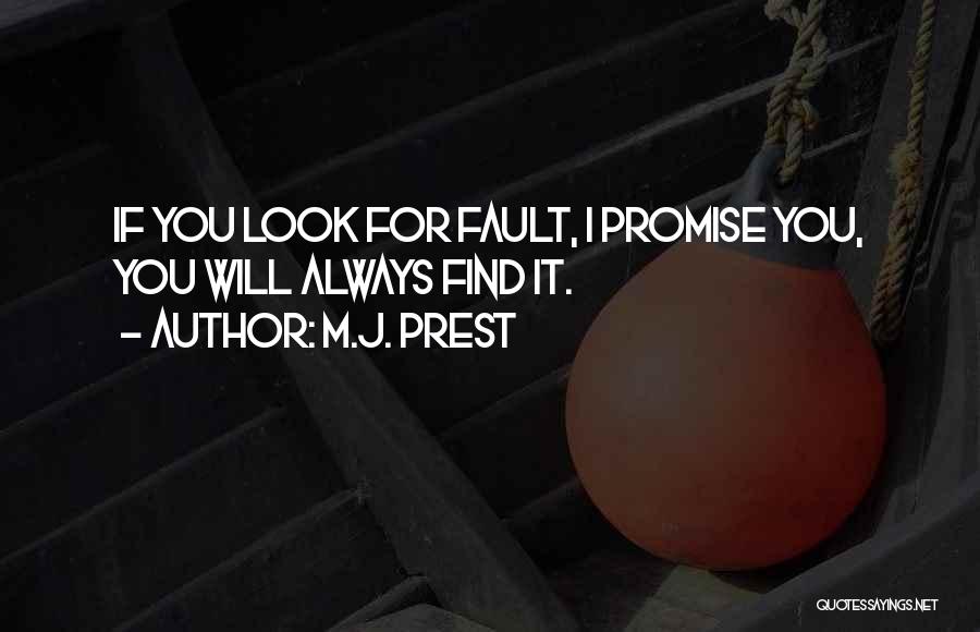 Fault Finding Quotes By M.J. Prest