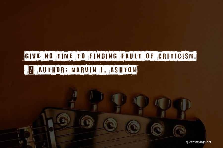 Fault Finding Quotes By Marvin J. Ashton