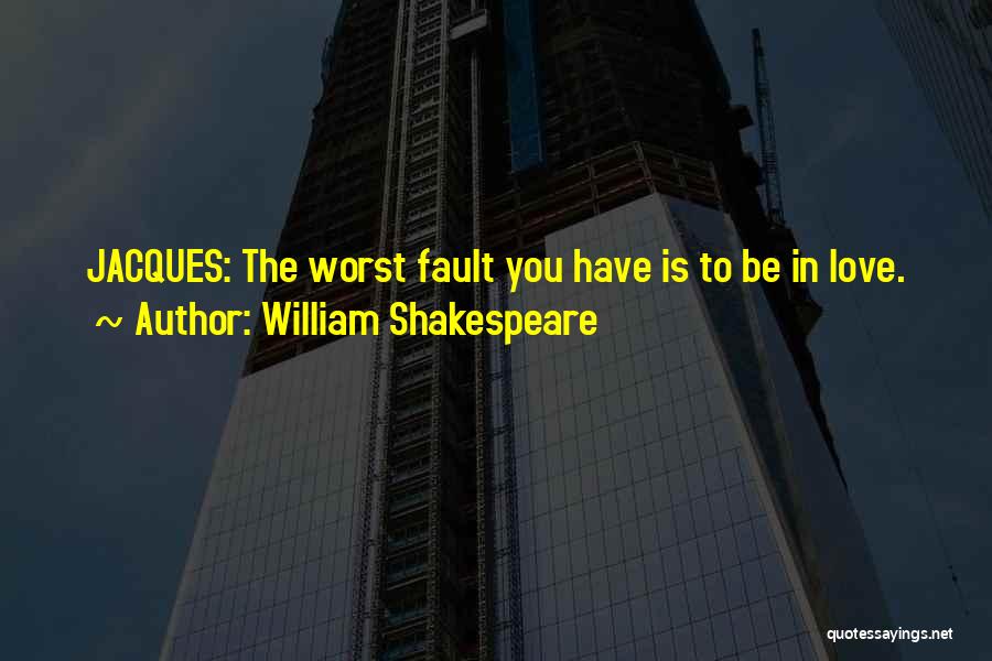 Fault In Love Quotes By William Shakespeare