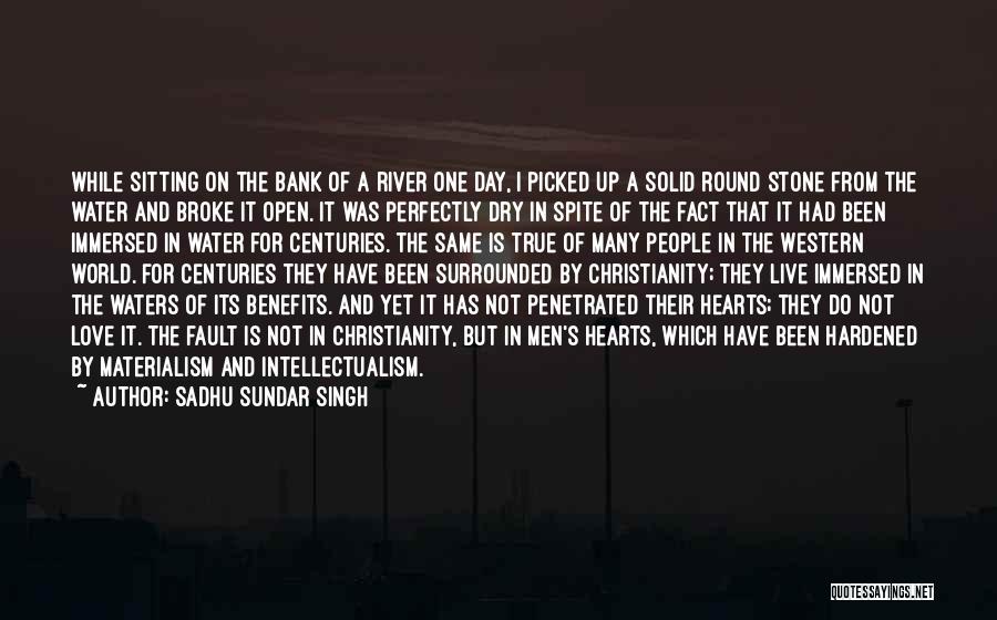Fault In Our Hearts Quotes By Sadhu Sundar Singh