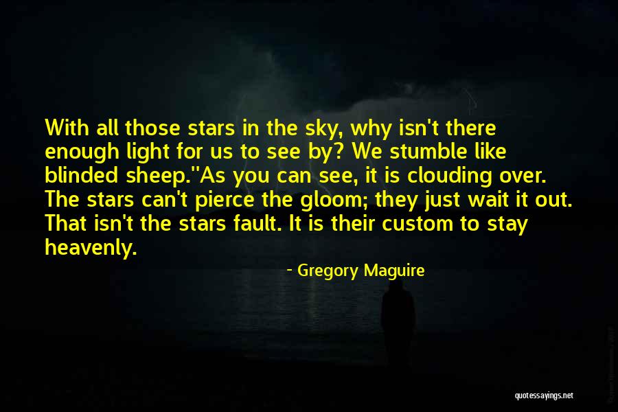 Fault In Ours Stars Quotes By Gregory Maguire Fault In Ours Stars Quotes By Gregory Maguire