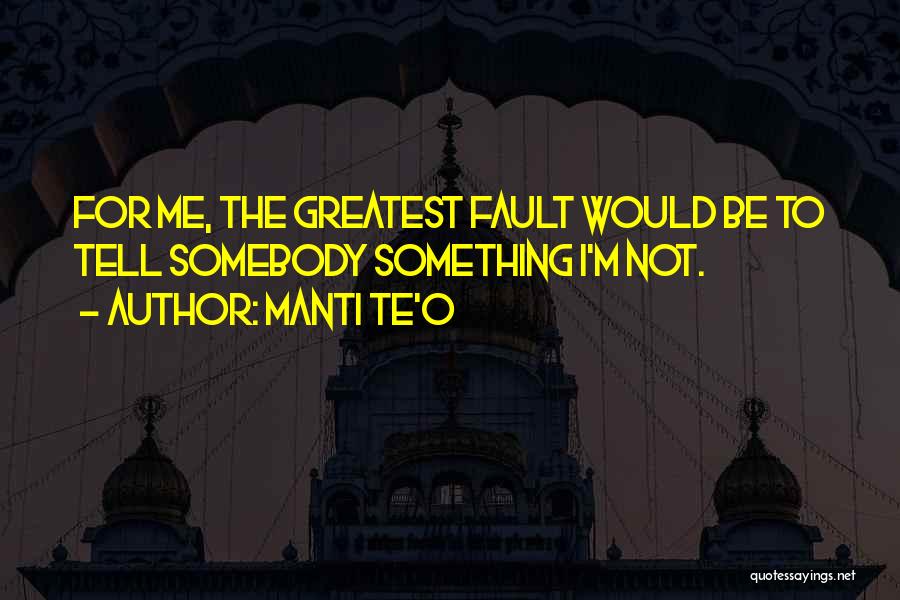 Fault Quotes By Manti Te'o