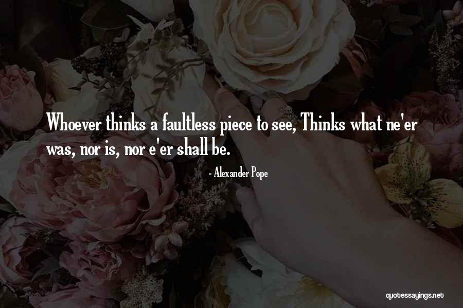 Faultless Quotes By Alexander Pope