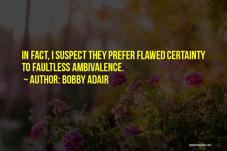 Faultless Quotes By Bobby Adair