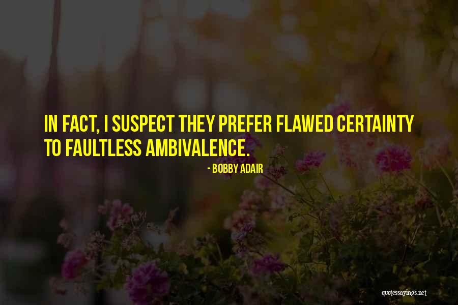 Faultless Quotes By Bobby Adair Faultless Quotes By Bobby Adair