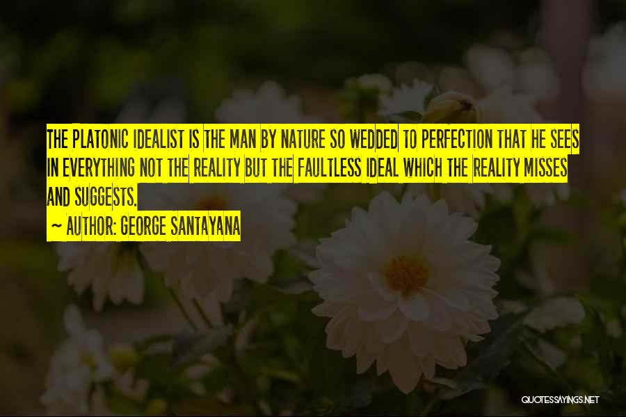 Faultless Quotes By George Santayana