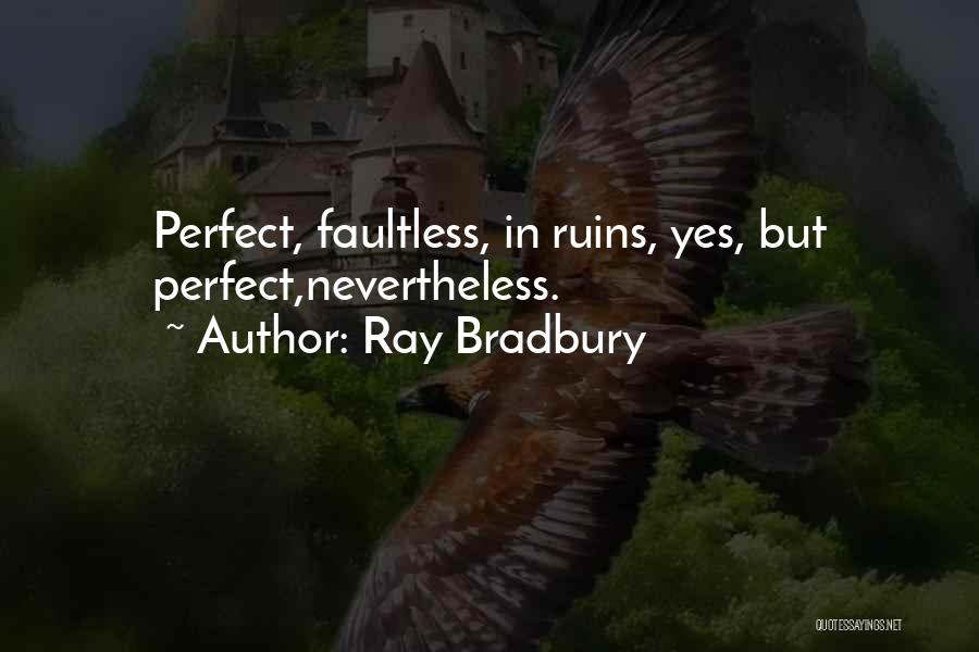 Faultless Quotes By Ray Bradbury