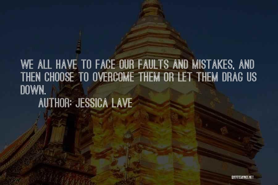 Faults And Mistakes Quotes By Jessica Lave