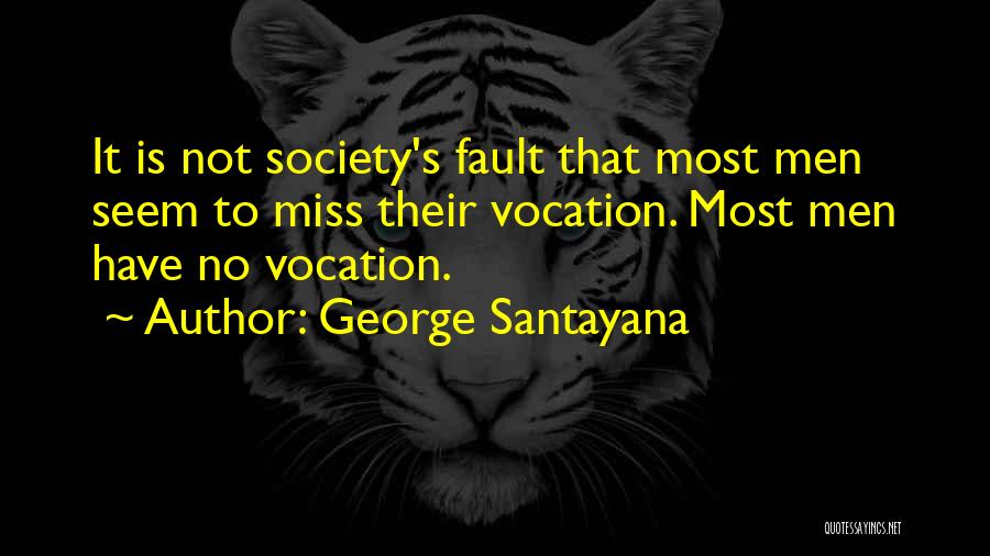 Faults In Society Quotes By George Santayana