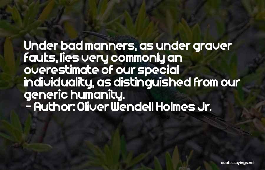 Faults Of Humanity Quotes By Oliver Wendell Holmes Jr.