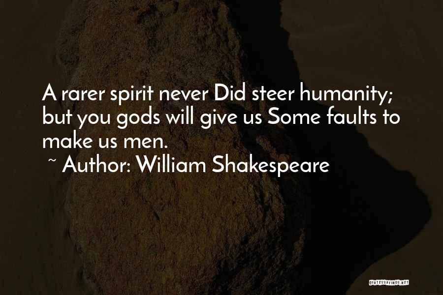 Faults Of Humanity Quotes By William Shakespeare