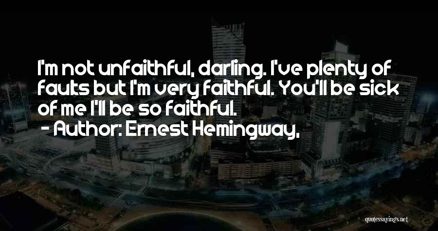 Faults Quotes By Ernest Hemingway,