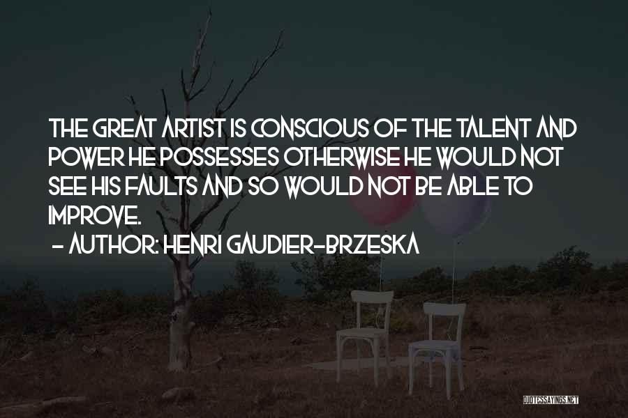 Faults Quotes By Henri Gaudier-Brzeska