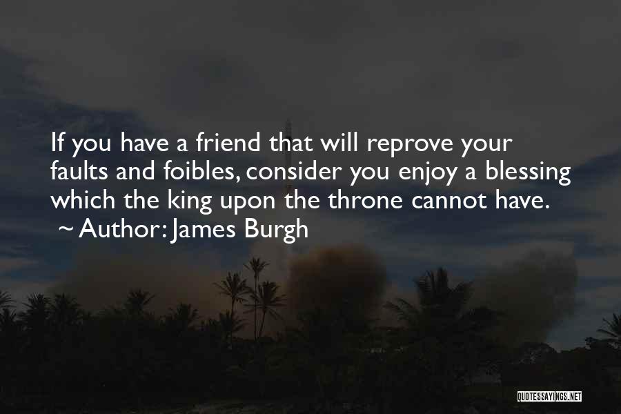 Faults Quotes By James Burgh