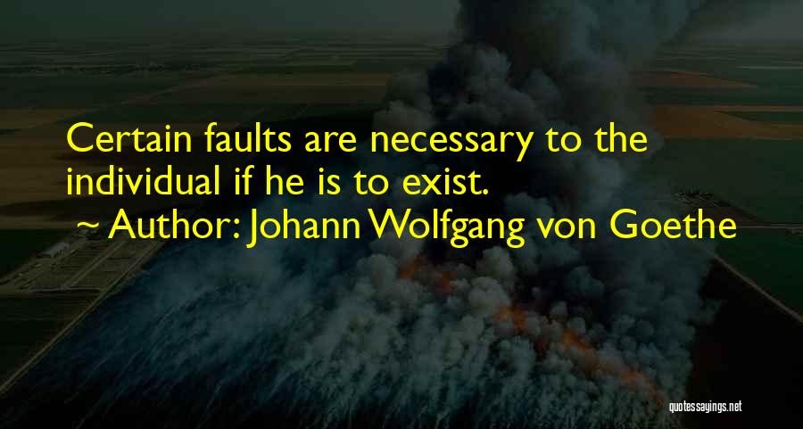 Faults Quotes By Johann Wolfgang Von Goethe