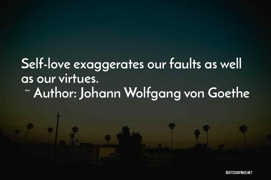 Faults Quotes By Johann Wolfgang Von Goethe