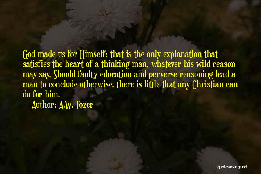 Faulty Thinking Quotes By A.W. Tozer