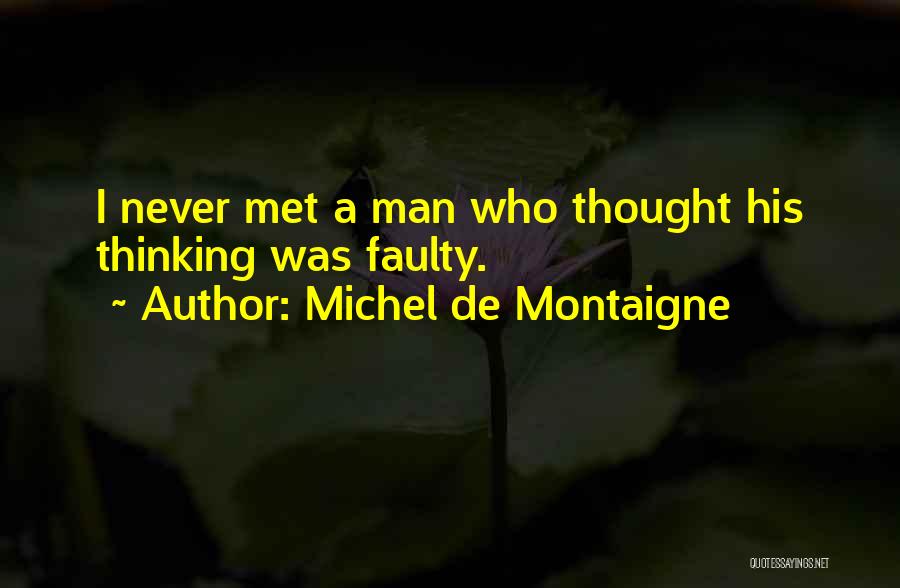 Faulty Thinking Quotes By Michel De Montaigne