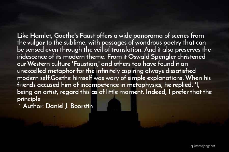 Faust Goethe Quotes By Daniel J. Boorstin