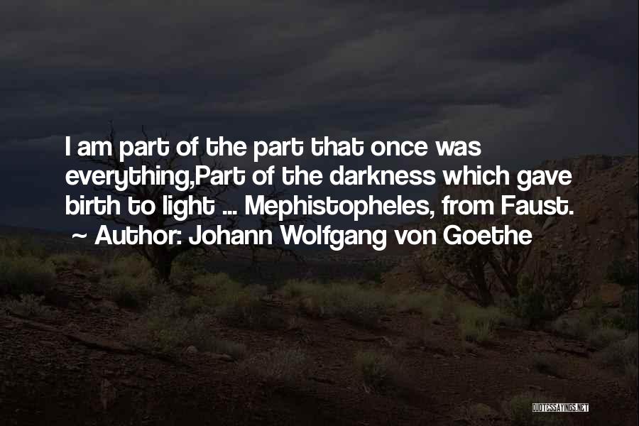 Faust Goethe Quotes By Johann Wolfgang Von Goethe