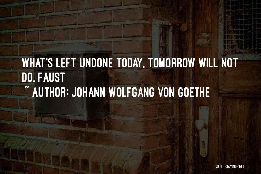 Faust Goethe Quotes By Johann Wolfgang Von Goethe