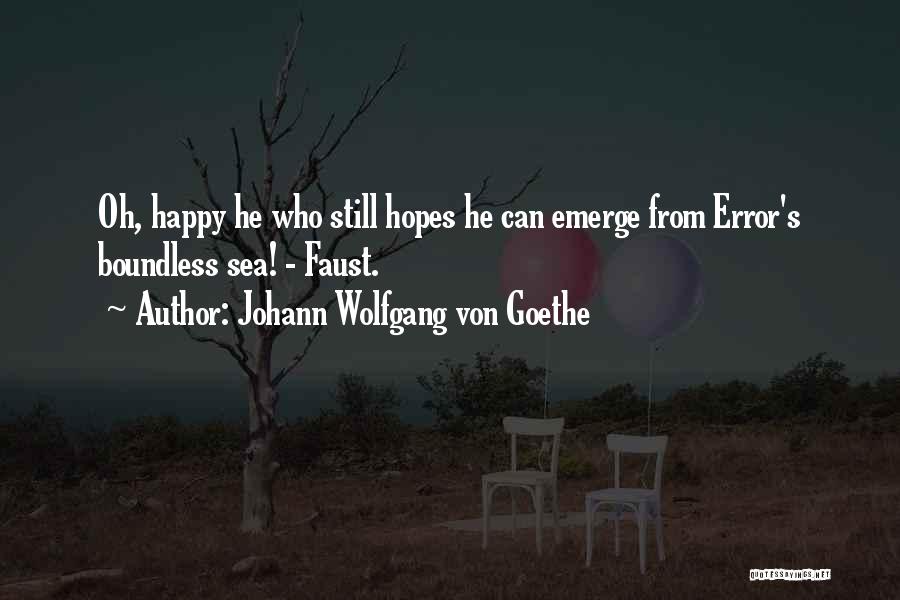 Faust Goethe Quotes By Johann Wolfgang Von Goethe