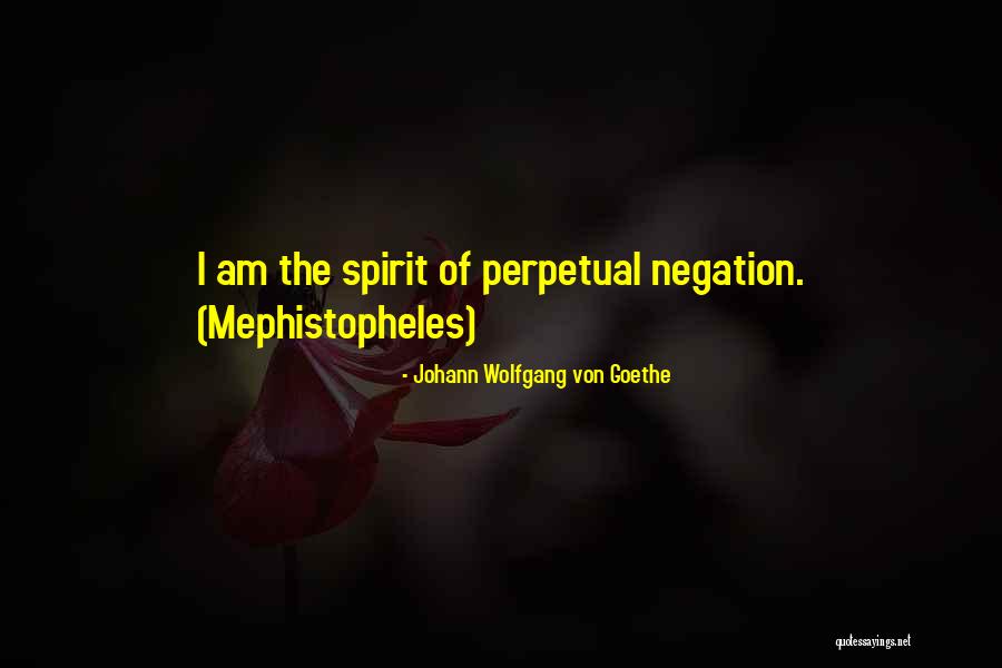Faust Mephistopheles Quotes By Johann Wolfgang Von Goethe Faust Mephistopheles Quotes By Johann Wolfgang Von Goethe