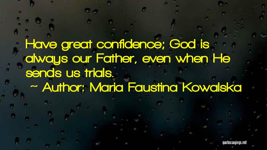 Faustina Kowalska Quotes By Maria Faustina Kowalska