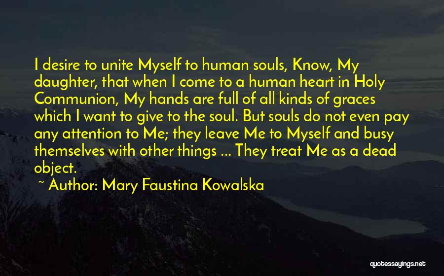 Faustina Kowalska Quotes By Mary Faustina Kowalska