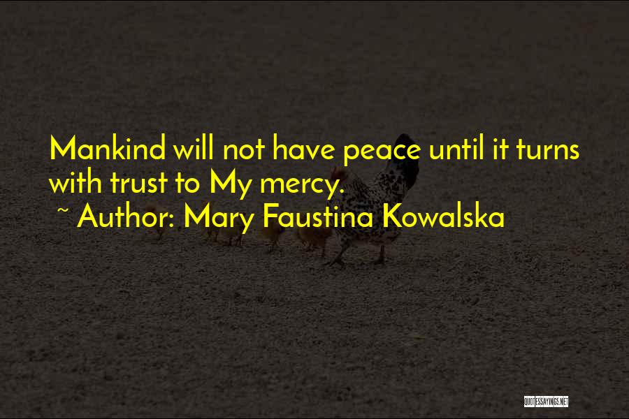 Faustina Kowalska Quotes By Mary Faustina Kowalska