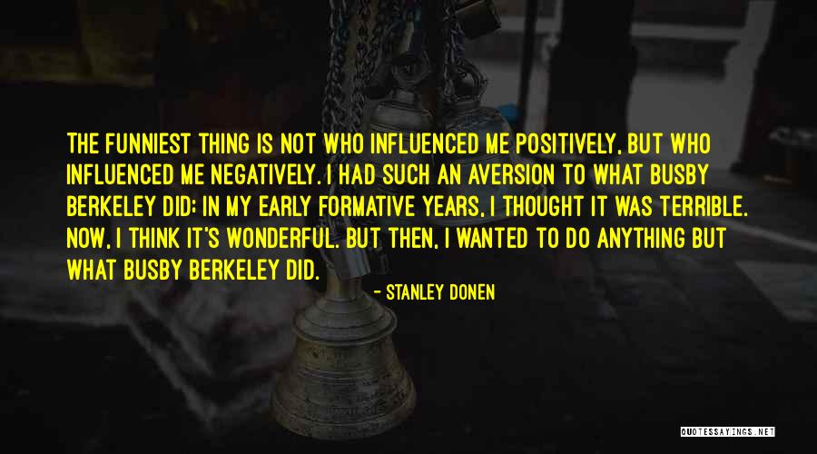 Faustino Sanchez Quotes By Stanley Donen Faustino Sanchez Quotes By Stanley Donen