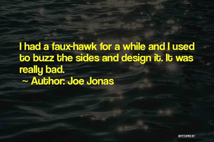 Faux Hawk Quotes By Joe Jonas