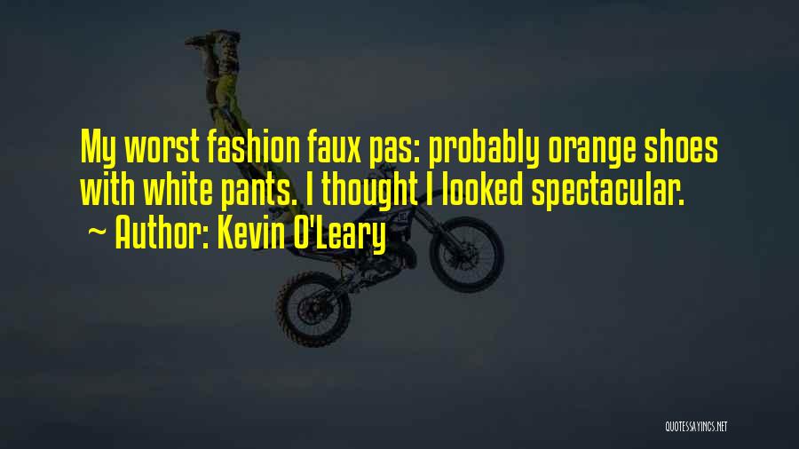 Faux Pas Quotes By Kevin O'Leary Faux Pas Quotes By Kevin O'Leary