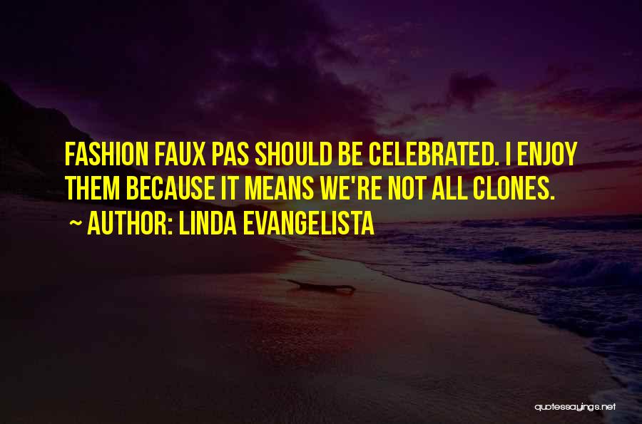 Faux Pas Quotes By Linda Evangelista