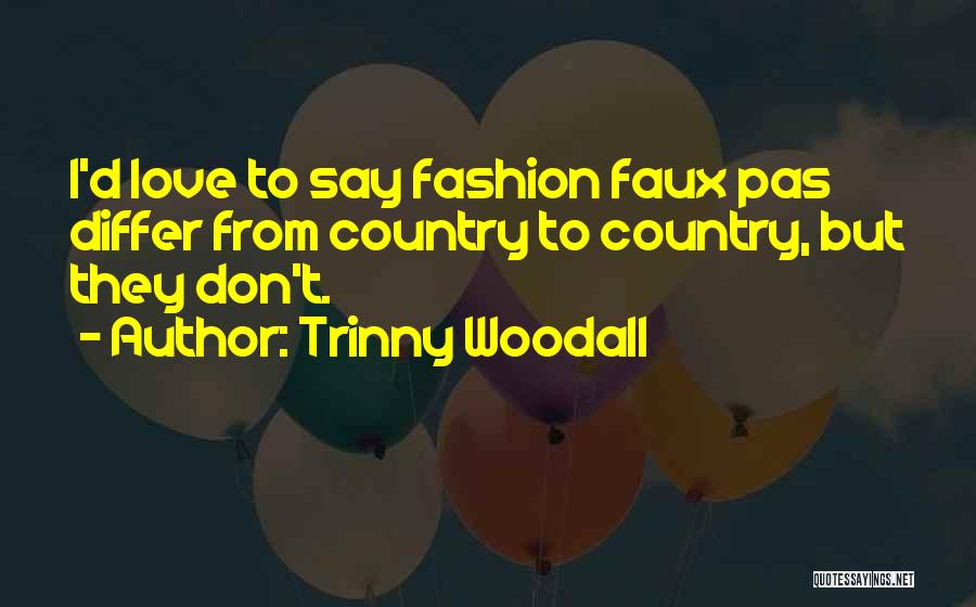 Faux Pas Quotes By Trinny Woodall