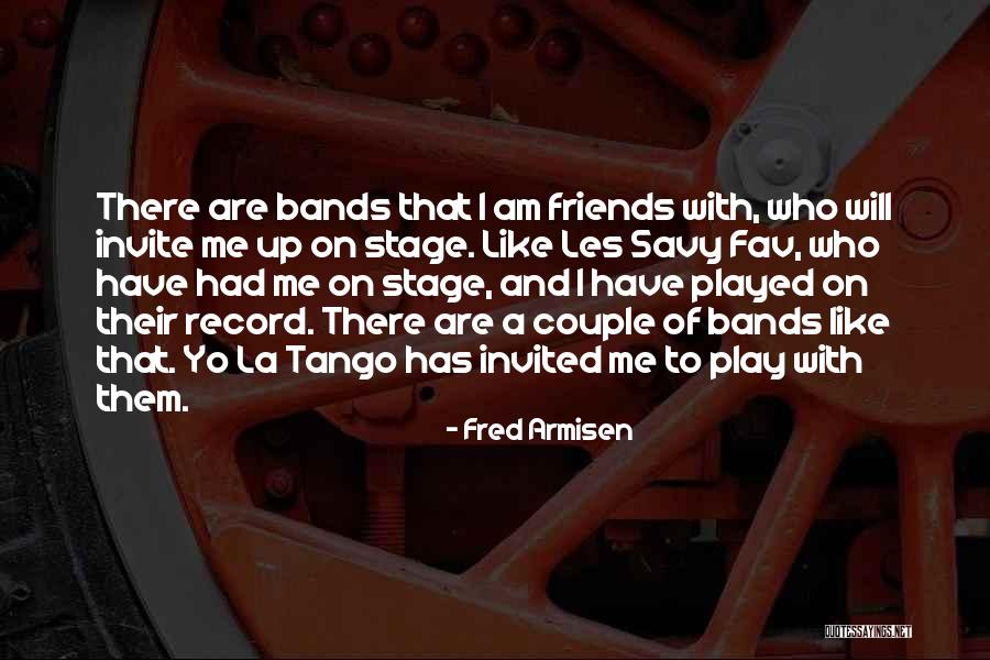 Fav Quotes By Fred Armisen