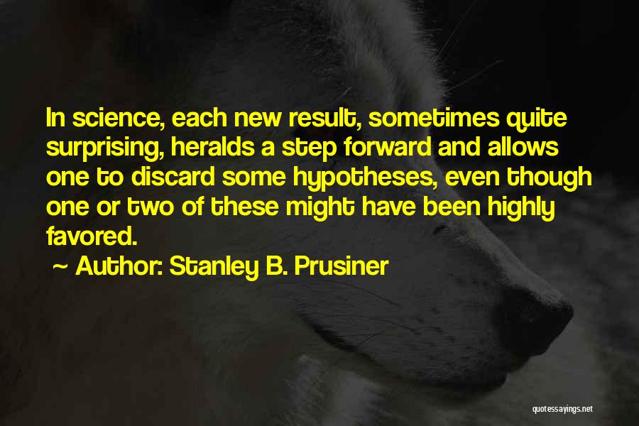 Favored Quotes By Stanley B. Prusiner