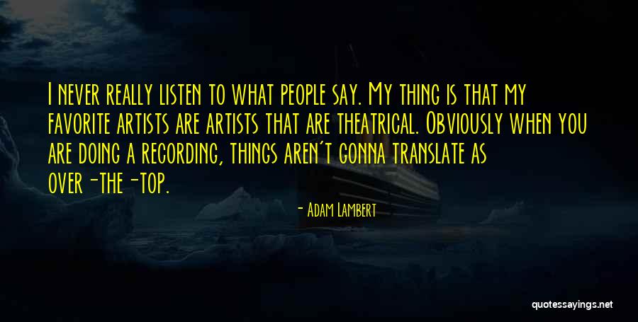 Favorite Artist Quotes By Adam Lambert Favorite Artist Quotes By Adam Lambert