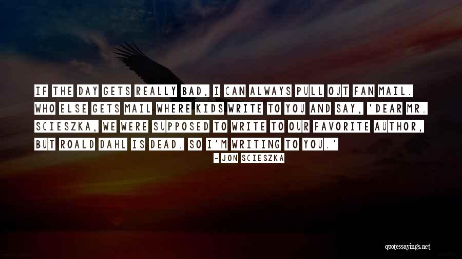 Favorite Author Quotes By Jon Scieszka Favorite Author Quotes By Jon Scieszka