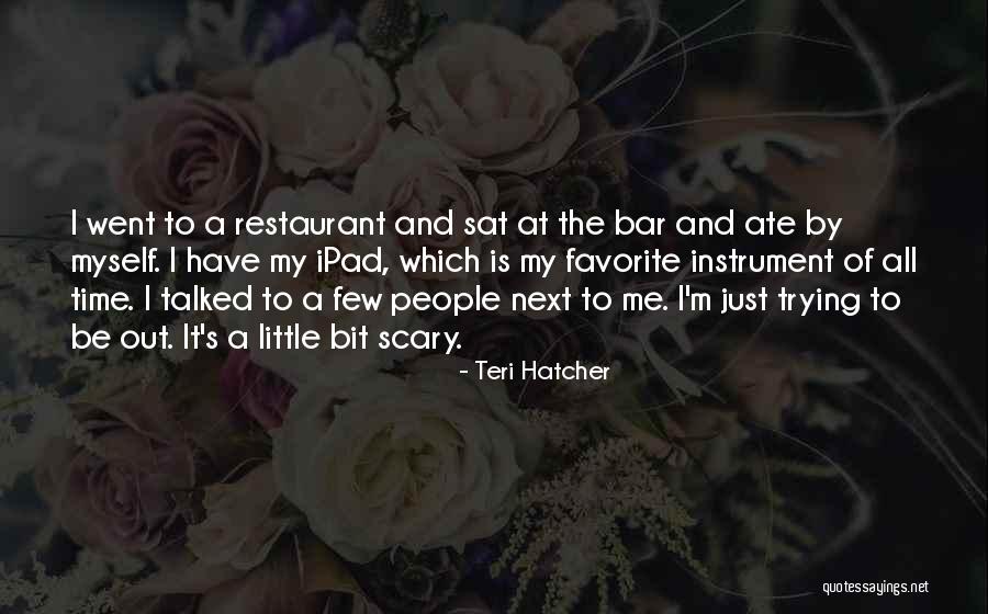Favorite Bar Quotes By Teri Hatcher Favorite Bar Quotes By Teri Hatcher